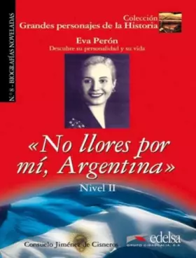 Couverture du produit · GPH 8 - no llores por mí Argentina (Eva Perón): No llores por mi, (Grandes personajes de la Historia)