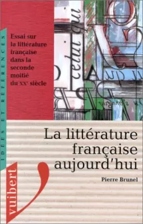 Couverture du produit · La littérature française aujourd'hui : Essai sur la littérature française dans la seconde moitié du xxe siècle