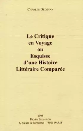Couverture du produit · Le Critique en voyage ou Esquisse d'une histoire littéraire comparée