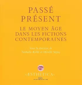 Couverture du produit · Passé présent : Le Moyen Age dans les fictions contemporaines