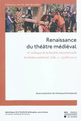 Couverture du produit · Renaissance du théâtre médiéval: XIIe colloque de la Société internationale du théâtre médiéval, Lille, 2-7 juillet 2007