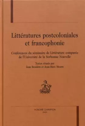 Couverture du produit · Littératures postcoloniales et francophonie : Conférences du séminaire de littérature comparée de l'Université de la Sorbonne n