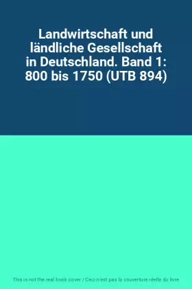 Couverture du produit · Landwirtschaft und ländliche Gesellschaft in Deutschland. Band 1: 800 bis 1750 (UTB 894)
