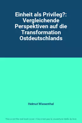 Couverture du produit · Einheit als Privileg?: Vergleichende Perspektiven auf die Transformation Ostdeutschlands