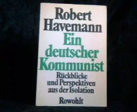 Couverture du produit · Ein deutscher Kommunist: Rückblicke und Perspektiven aus der Isolation