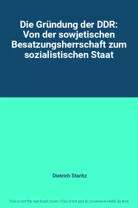 Couverture du produit · Die Gründung der DDR: Von der sowjetischen Besatzungsherrschaft zum sozialistischen Staat
