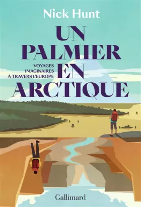 Couverture du produit · Un palmier en Arctique: Voyages imaginaires à travers l'Europe