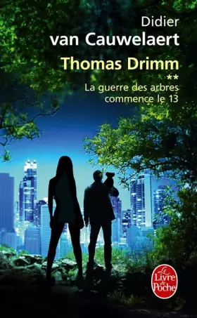 Couverture du produit · La guerre des arbres commence le 13 (Thomas Drimm tome 2)