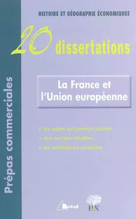 Couverture du produit · La France et l'Union européenne : 20 Dissertations d'Histoire et Géographie Economiques avec analyses et commentaires