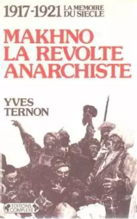 Couverture du produit · Makhno, la révolte anarchiste : 1917-1921