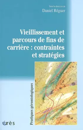 Couverture du produit · Vieillissement et parcours de fins de carrière : contraintes et stratégies