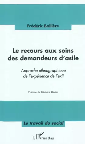 Couverture du produit · Le recours aux soins des demandeurs d'asile: Approche ethnographique de l'expérience de l'exil