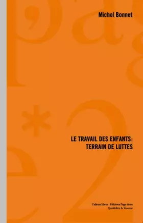 Couverture du produit · Le travail des enfants : terrain de luttes