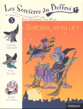 Couverture du produit · Les Sorcières du Beffroi Tome 5 : Sorcière, es-tu là ?