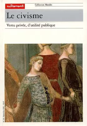 Couverture du produit · Le civisme. : Vertu privée, d'utilité publique
