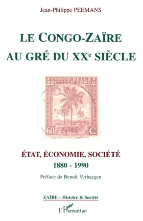 Couverture du produit · Le Congo-Zaïre au gré du XXe siècle: Etat, économie, société 1880-1990