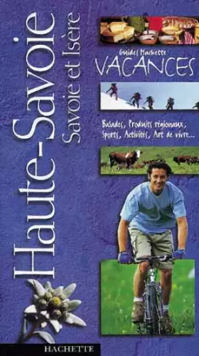 Couverture du produit · Guide Hachette Vacances : Haute-Savoie - Savoie et Isère
