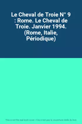Couverture du produit · Le Cheval de Troie N° 9 : Rome. Le Cheval de Troie. Janvier 1994. (Rome, Italie, Périodique)