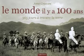 Couverture du produit · Le monde il y a 100 ans : 365 Jours à travers la terre