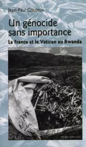 Couverture du produit · Un génocide sans importance : La France et le Vatican au Rwanda