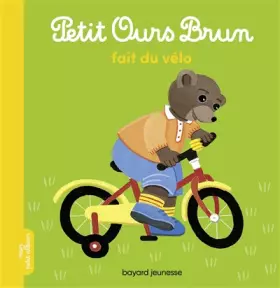 Couverture du produit · Petit Ours Brun fait du vélo: Album