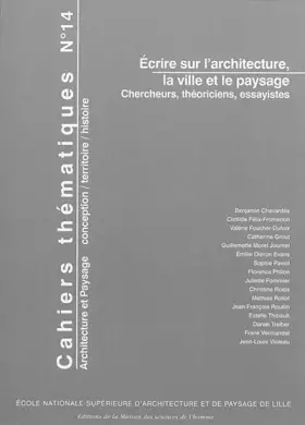 Couverture du produit · Cahiers Thematiques, N 14. Ecrire Sur l'Architecture, la Ville et le Paysage. Chercheurs, Theorici
