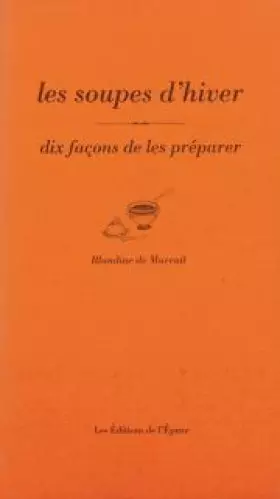Couverture du produit · Les soupes d'hiver : 10 façons de les préparer