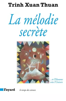 Couverture du produit · La melodie secrete. et l'homme crea l'univers.