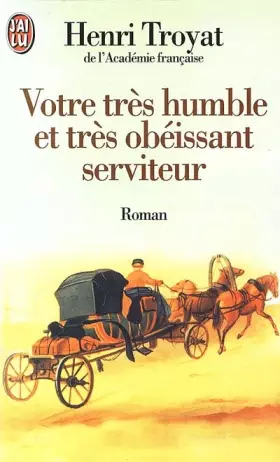 Couverture du produit · Votre Tres Humble Et Tres Obeissant Serviteur (French Edition)
