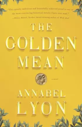 Couverture du produit · The Golden Mean: A Novel of Aristotle and Alexander the Great