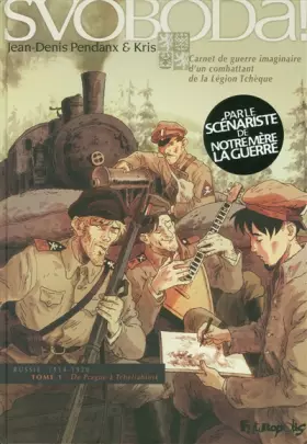Couverture du produit · Svoboda ! (Tome 1-De Prague à Tcheliabinsk): Carnet de guerre imaginaire d'un combattant de la Légion Tchèque