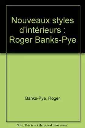 Couverture du produit · Nouveaux styles d'intérieurs : Roger Banks-Pye