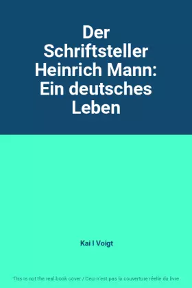 Couverture du produit · Der Schriftsteller Heinrich Mann: Ein deutsches Leben