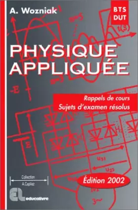 Couverture du produit · Physique Appliquée BTS-DUT : Rappels de cours, sujets d'examen résolus