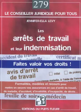 Couverture du produit · Les arrêts de travail et leur indemnisation. Faites valoir vos droits ! Formalités, modèles et recours pour mettre en oeuvre vo