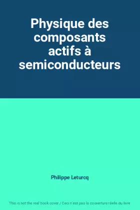 Couverture du produit · Physique des composants actifs à semiconducteurs