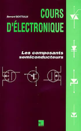 Couverture du produit · Cours d'électronique : Les composants semiconducteurs