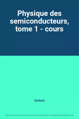 Couverture du produit · Physique des semiconducteurs, tome 1 - cours
