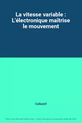 Couverture du produit · La vitesse variable : L'électronique maîtrise le mouvement