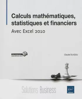 Couverture du produit · Calculs mathématiques, statistiques et financiers - Avec Excel 2010