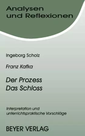 Couverture du produit · Analysen und Reflexionen, Bd.42, Franz Kafka 'Der Prozeß' und 'Das Schloß': Interpretationen und unterrichtspraktische Vorschlä