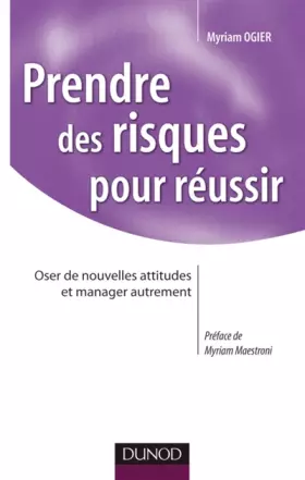 Couverture du produit · Prendre des risques pour réussir: Oser les attitudes et manager autrement