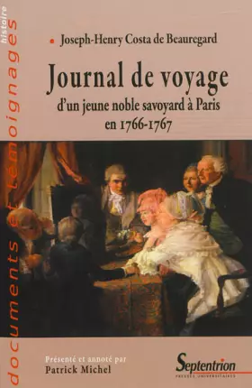 Couverture du produit · JOURNAL DE VOYAGE D''UN JEUNE NOBLE SAVOYARD A PARIS EN 1766-1767