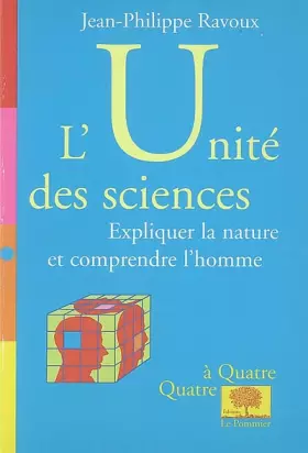 Couverture du produit · L'unité des sciences : expliquer la nature, comprendre l'homme