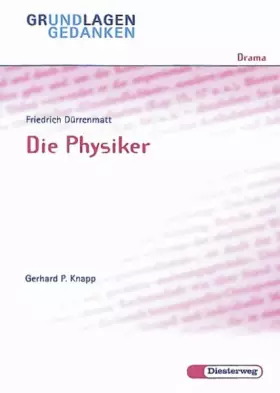 Couverture du produit · Friedrich Dürrenmatt: Die Physiker (Grundlagen und Gedanken zum Verständnis des Dramas, Band 21)