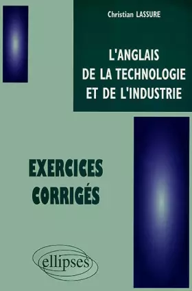Couverture du produit · L'anglais de la technologie et de l'industrie : Exercices corrigés