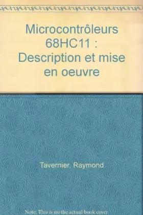 Couverture du produit · Microcontrôleurs 68HC11 : Description et mise en oeuvre