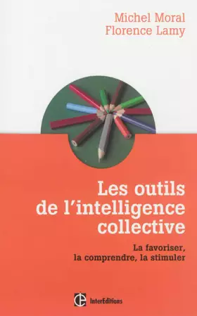 Couverture du produit · Les outils de l'intelligence collective - La favoriser, la comprendre, la stimuler: La favoriser, la comprendre, la stimuler