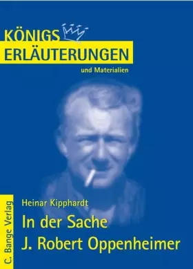 Couverture du produit · In der Sache J. Robert Oppenheimer von Heinar Kipphardt. Textanalyse und Interpretation. Lektüre- und Interpretationshilfe (Kön