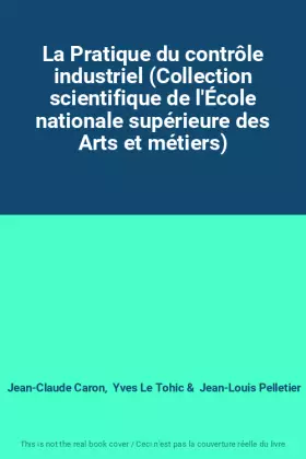 Couverture du produit · La Pratique du contrôle industriel (Collection scientifique de l'École nationale supérieure des Arts et métiers)